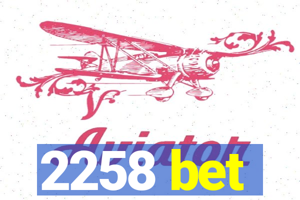 2258 bet